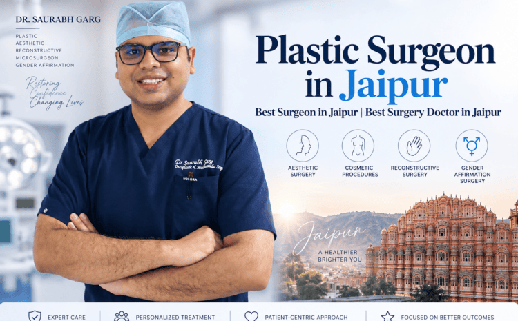  Plastic Surgeon in Jaipur | Dr. Saurabh Garg