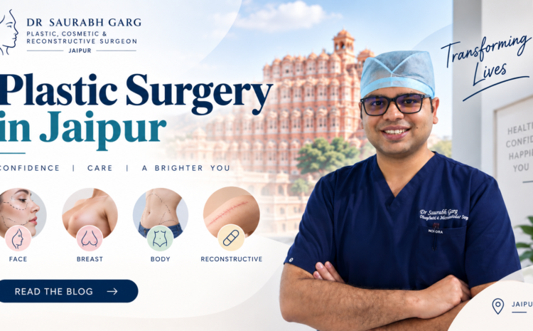  Plastic Surgery in Jaipur | Cosmetic & Reconstructive Surgery 